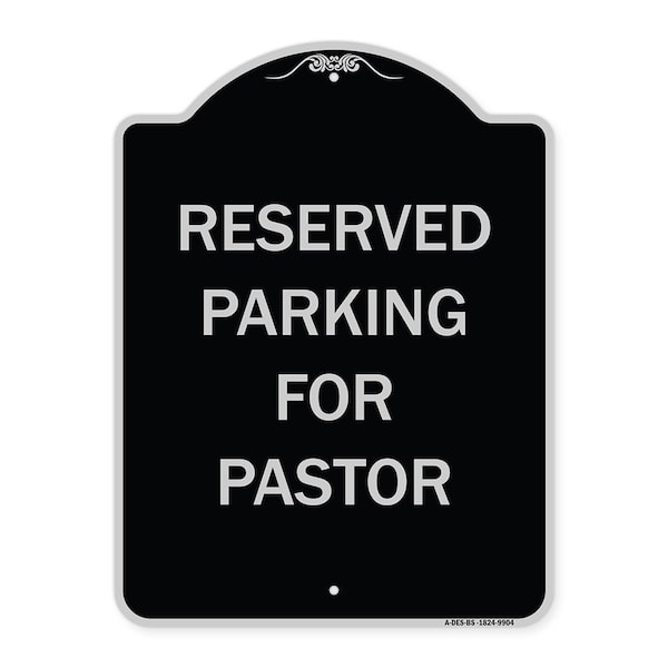 Designer Series-Reserved Parking For Pastor Black & Silver Heavy-Gauge Alum, 24" x 18", BS-1824-9904